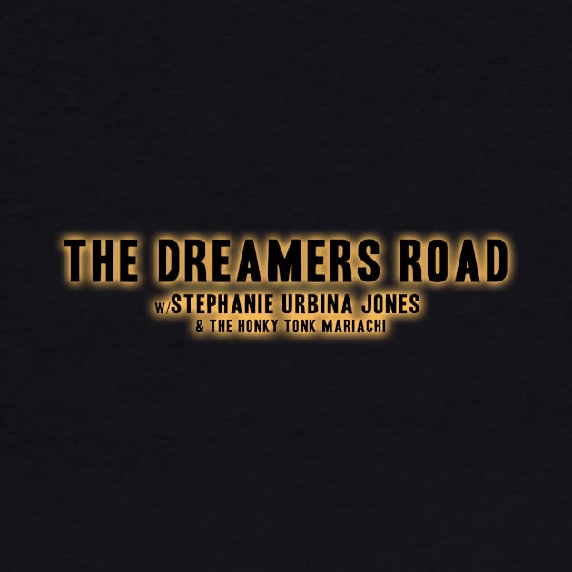 Dreamers Road with Glow by Stephanie Urbina Jones and The Honky Tonk Mariachi 